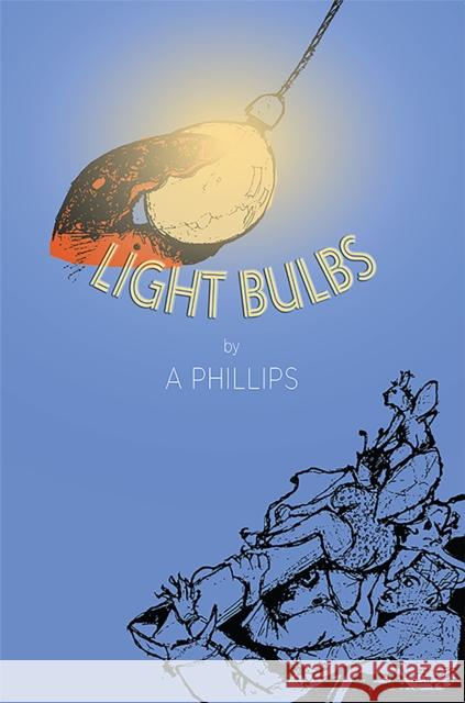 Light Bulbs A Phillips 9781398403598 Austin Macauley Publishers