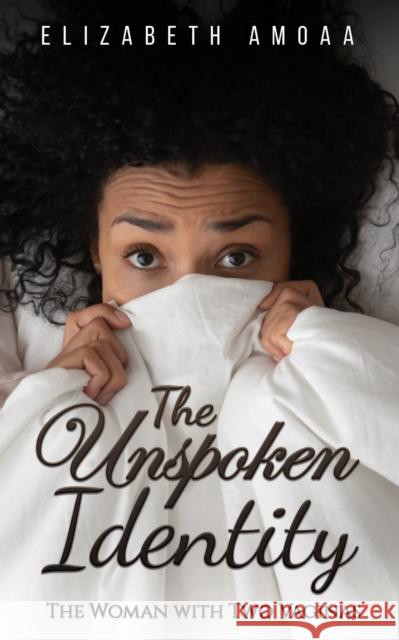 The Unspoken Identity: The Woman with Two Vaginas Elizabeth Amoaa 9781398405370 Austin Macauley Publishers