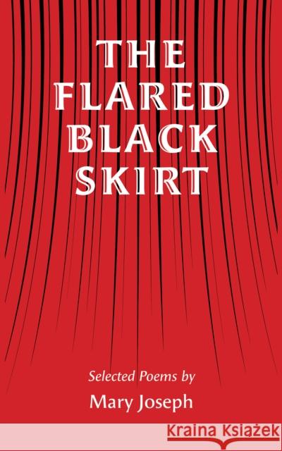 The Flared Black Skirt: Selected Poems Mary Joseph 9781398406162