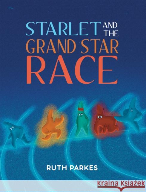 Starlet and the Grand Star Race Ruth Parkes 9781398408975