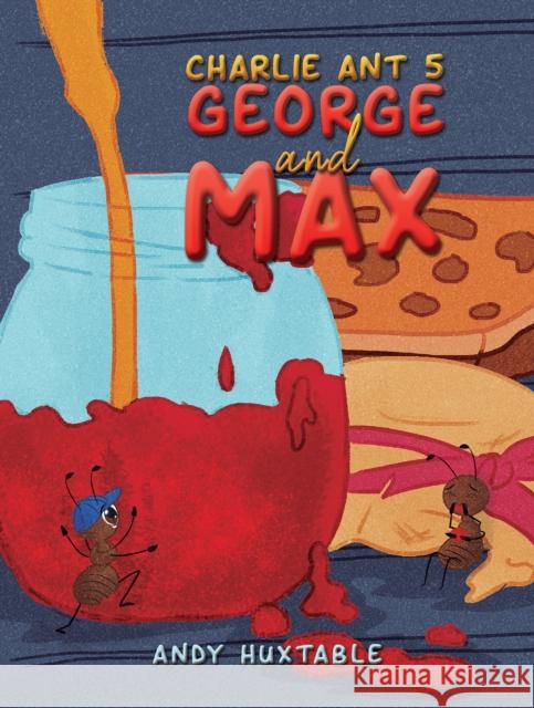 Charlie Ant 5: George and Max Andy Huxtable 9781398409590