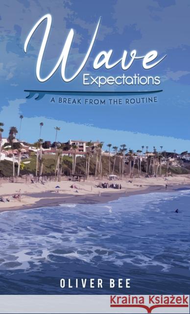 Wave Expectations: A Break from the Routine Oliver Bee 9781398409897