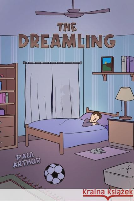 The Dreamling Paul Arthur 9781398410909 Austin Macauley Publishers