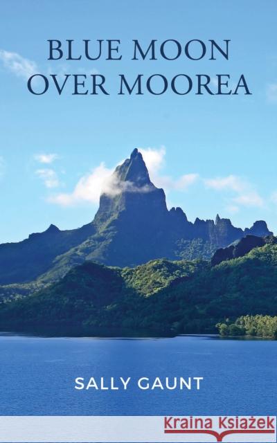 Blue Moon Over Moorea Sally Gaunt 9781398411913