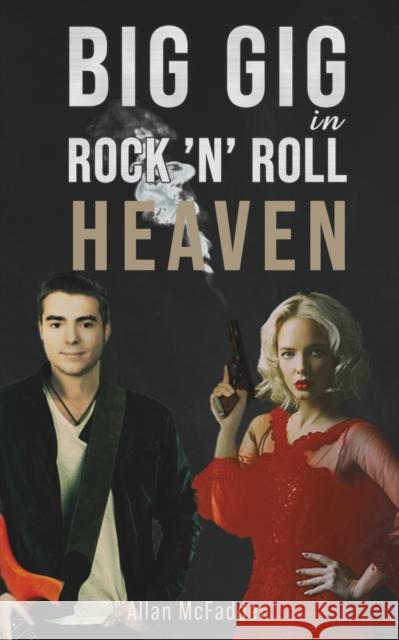 Big Gig in Rock 'N' Roll Heaven Allan McFadden 9781398414167