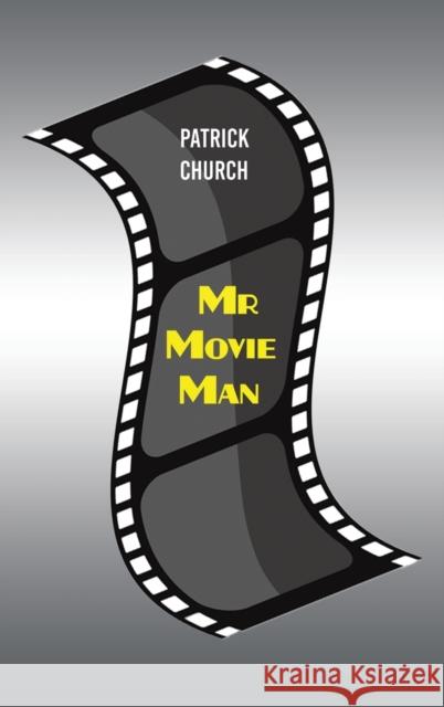 Mr Movie Man Patrick Church 9781398415539 Austin Macauley