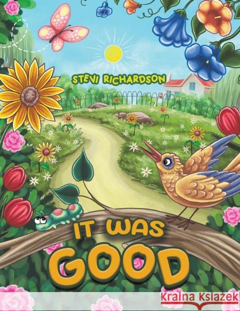 It Was Good Stevi Richardson 9781398416642 Austin Macauley Publishers