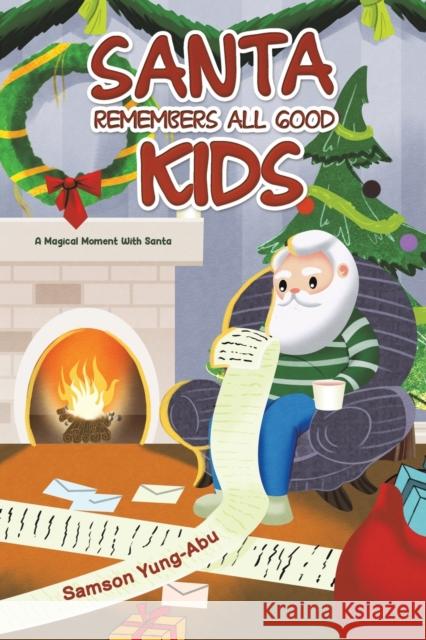 Santa Remembers All Good Kids: A Magical Moment With Santa Samson Yung-Abu 9781398416956