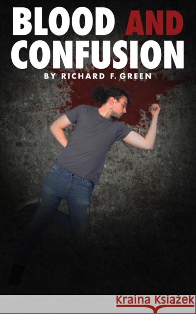 Blood and Confusion Richard F. Green 9781398417823 Austin Macauley Publishers