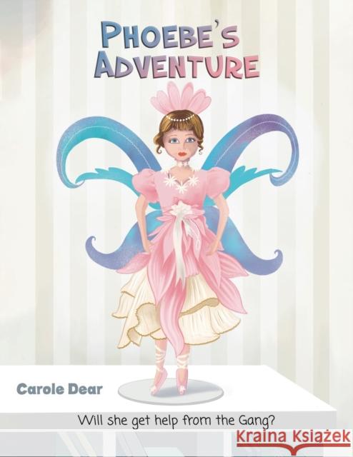 Phoebe's Adventure: Will she get help from the Gang? Carole Dear 9781398418868