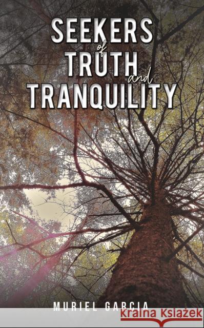 Seekers of Truth and Tranquility Muriel Garcia 9781398419599