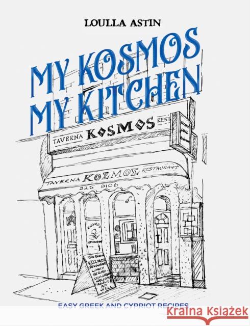 My Kosmos My Kitchen: Easy Greek and Cypriot Recipes Loulla Astin 9781398421301