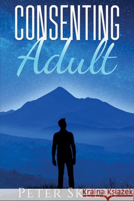 Consenting Adult Peter Skeels 9781398421745 Austin Macauley Publishers