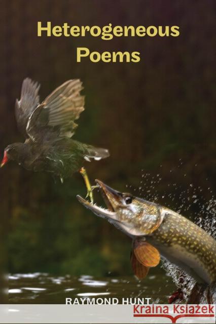 Heterogeneous Poems Raymond Hunt 9781398422148 Austin Macauley