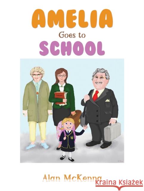 Amelia Goes to School Alan McKenna 9781398422247 Austin Macauley Publishers