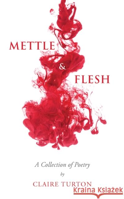 Mettle & Flesh Claire Turton 9781398422339 Austin Macauley Publishers