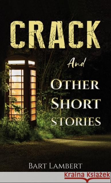 Crack and Other Short Stories Bart Lambert 9781398422414