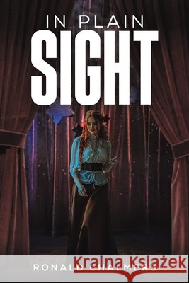 In Plain Sight Ronald Chalmers 9781398423794 Austin Macauley Publishers