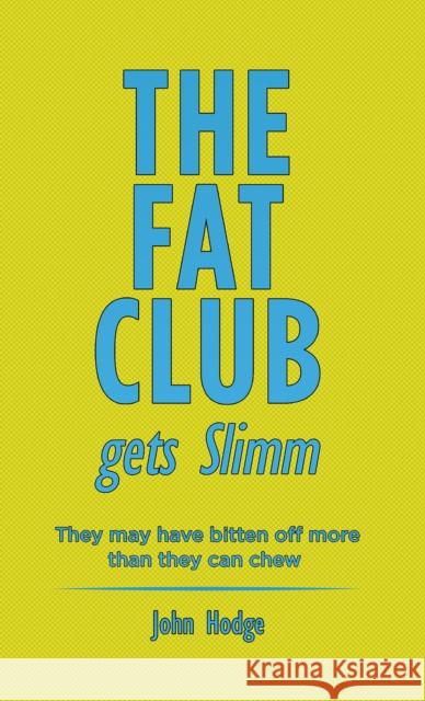 The Fat Club Gets Slimm: They may have bitten off more then they can chew John Hodge 9781398424289