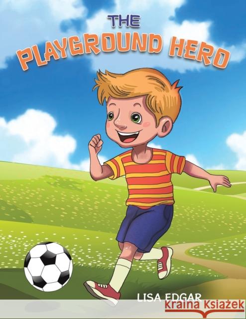 The Playground Hero Lisa Edgar 9781398425002 Austin Macauley