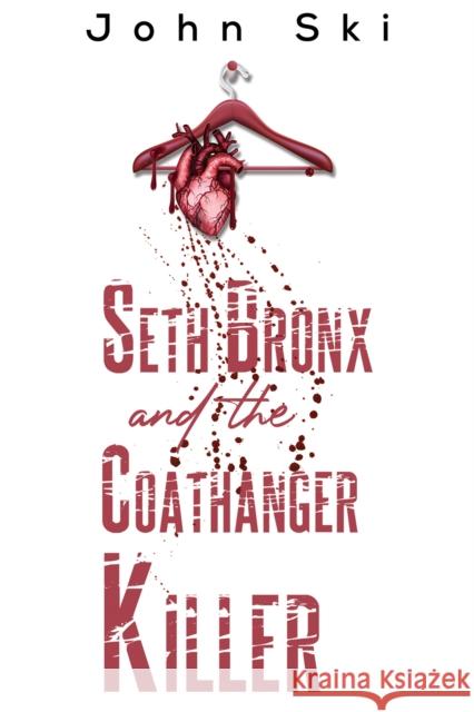 Seth Bronx and the Coathanger Killer John Ski 9781398425675 Austin Macauley Publishers