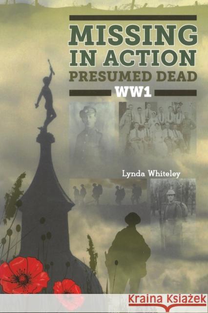 Missing in Action Presumed Dead WW1 Lynda Whiteley 9781398426061 Austin Macauley Publishers