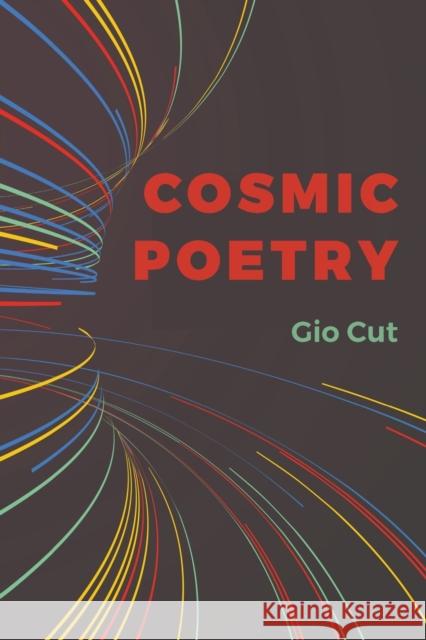 Cosmic Poetry: Infinite collections of fleeting instants are eternity's storerooms Gio Cut 9781398426450 Austin Macauley Publishers