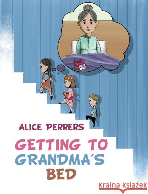 Getting To Grandma's Bed Alice Perrers 9781398426610 Austin Macauley Publishers