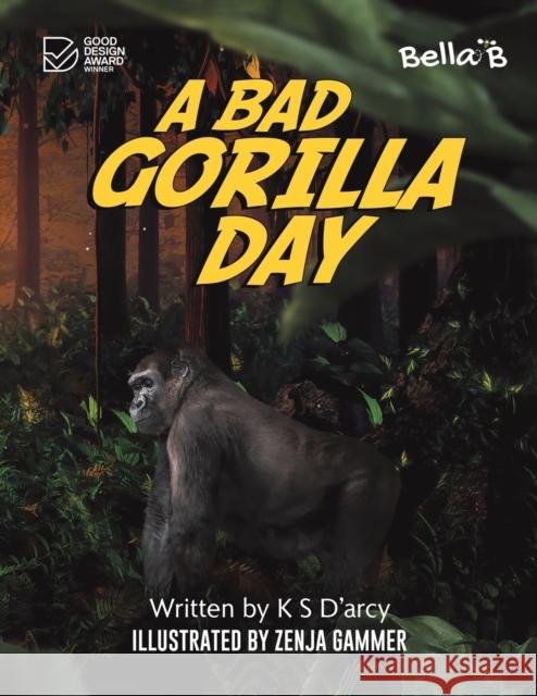 A Bad Gorilla Day K S D'arcy 9781398426771 Austin Macauley Publishers