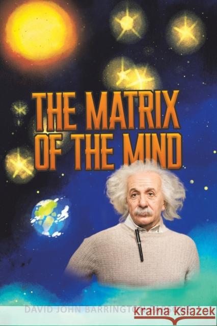 The Matrix of the Mind David John Barrington Parsons 9781398426887 Austin Macauley Publishers