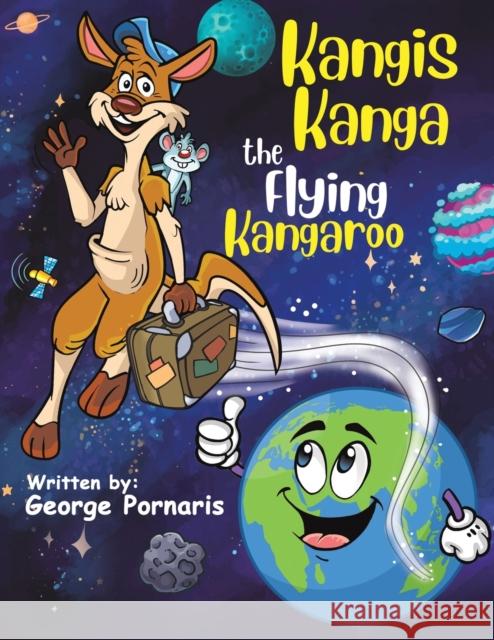 Kangis Kanga - The Flying Kangaroo George Pornaris 9781398427440 Austin Macauley Publishers