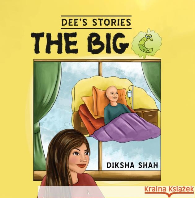 Dee's Stories: The Big C Diksha Shah 9781398427976 Austin Macauley