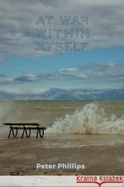 At War Within Myself Peter Phillips 9781398428874 Austin Macauley Publishers