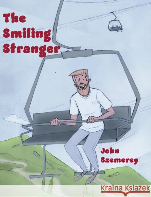 The Smiling Stranger John Szemerey 9781398428997 Austin Macauley Publishers