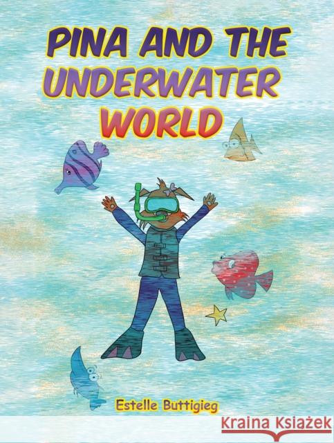 Pina and the Underwater World Estelle Buttigieg 9781398429154