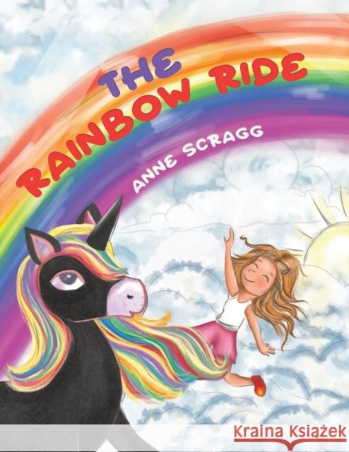 The Rainbow Ride Anne Scragg 9781398429444