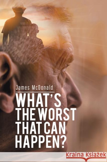 What's The Worst That Can Happen? James McDonald 9781398429703