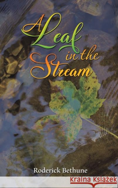 A Leaf in the Stream Roderick Bethune 9781398430792 Austin Macauley Publishers