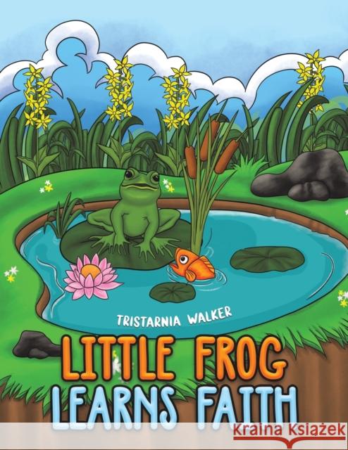 Little Frog learns Faith Tristarnia Walker 9781398431799 Austin Macauley Publishers