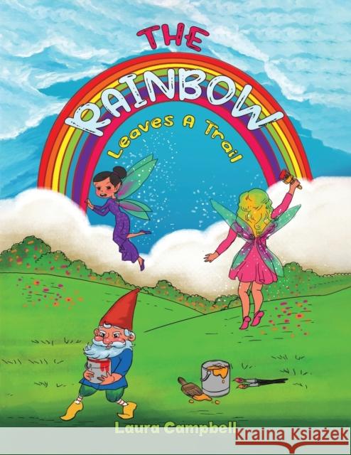 The Rainbow Leaves a Trail Laura Campbell 9781398432444