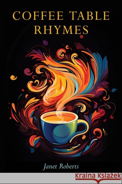 Coffee Table Rhymes Janet Roberts 9781398432567 Austin Macauley Publishers