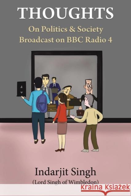 Thoughts: On Politics & Society Broadcast on BBC Radio 4 Indarjit Singh 9781398432840 Austin Macauley Publishers