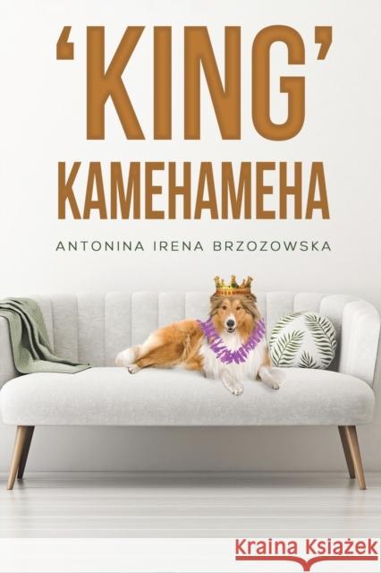 'King' Kamehameha Antonina Irena Brzozowska 9781398433670 Austin Macauley Publishers