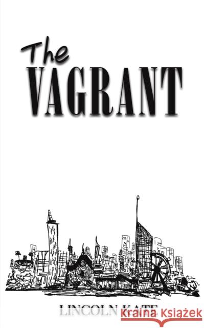 The Vagrant Lincoln Kate 9781398434288 Austin Macauley Publishers