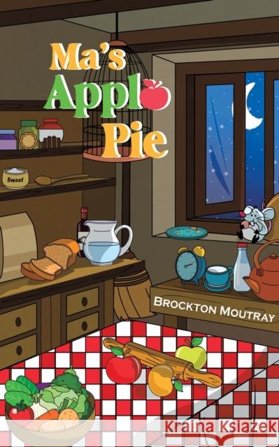 Ma's Apple Pie Brockton Moutray 9781398434509 Austin Macauley Publishers