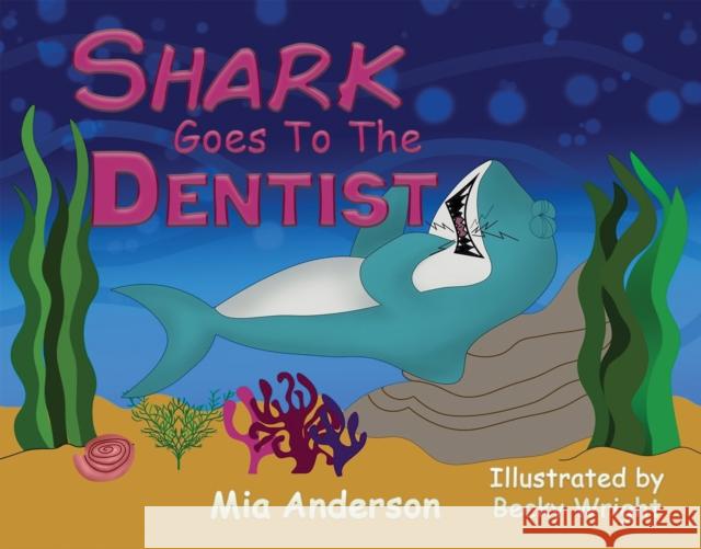 Shark Goes to the Dentist Mia Anderson 9781398434523