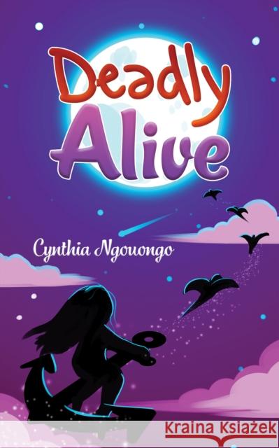 Deadly Alive Cynthia Ngouongo 9781398434585 Austin Macauley