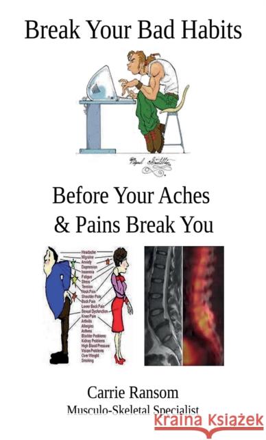 Break Your Bad Habits: Before Your Aches and Pains Break You Carrie Ransom 9781398434967