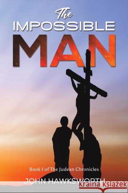 The Impossible Man: Book I of The Judean Chronicles John Hawksworth 9781398435490