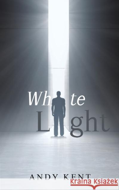 White Light Andy Kent   9781398435858 Austin Macauley Publishers